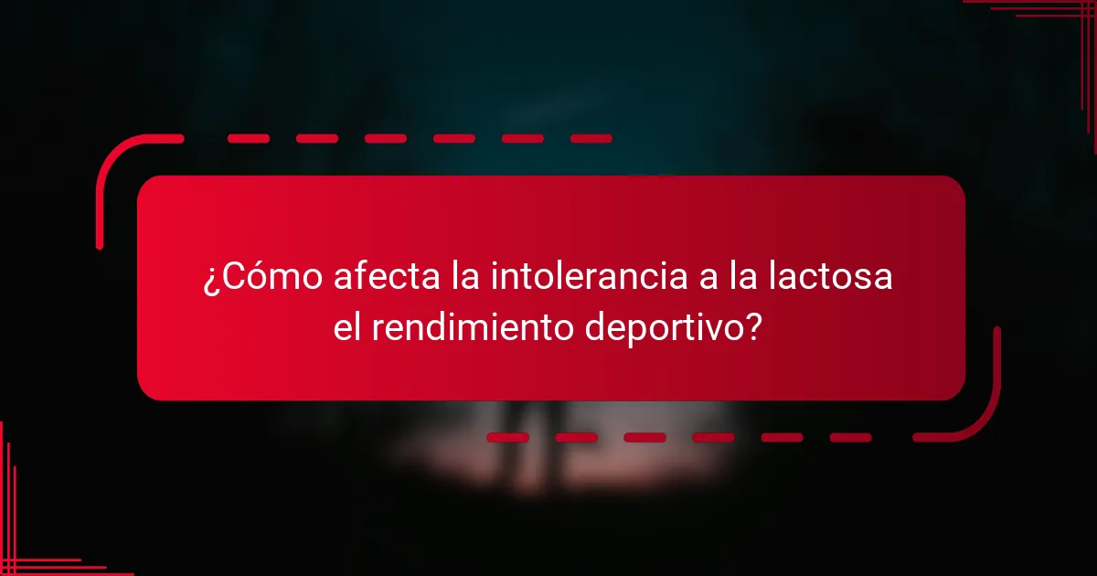 ¿Cómo afecta la intolerancia a la lactosa el rendimiento deportivo?
