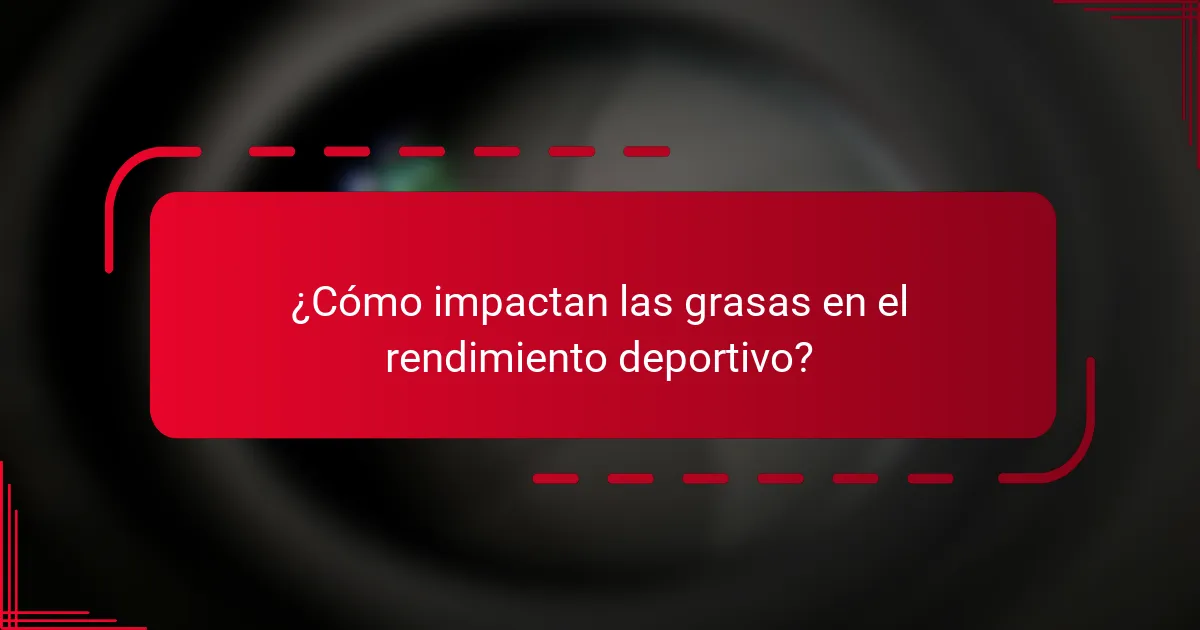 ¿Cómo impactan las grasas en el rendimiento deportivo?