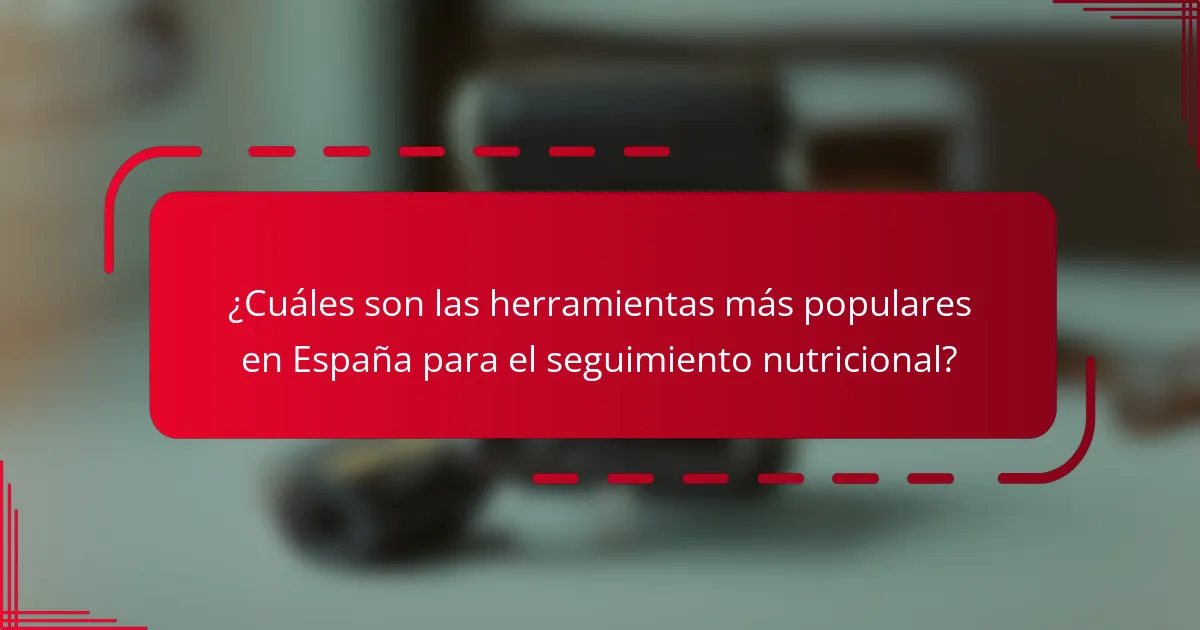¿Cuáles son las herramientas más populares en España para el seguimiento nutricional?