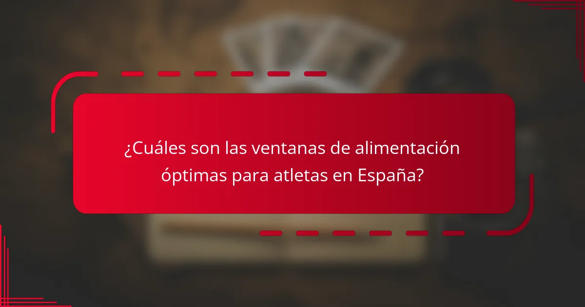 ¿Cuáles son las ventanas de alimentación óptimas para atletas en España?