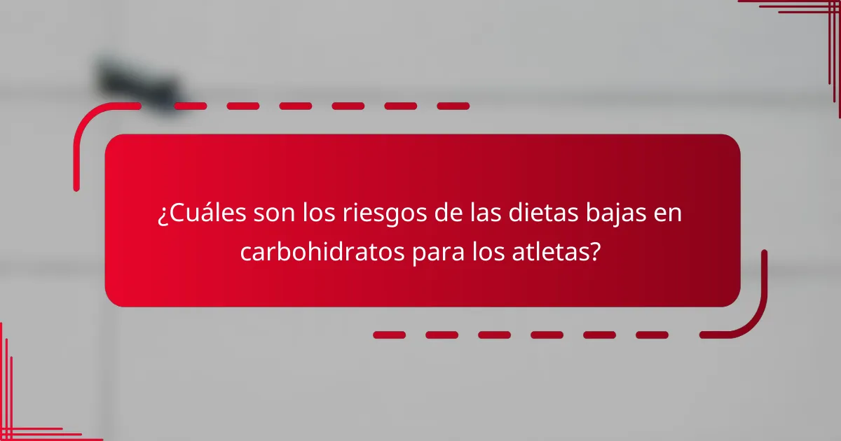 ¿Cuáles son los riesgos de las dietas bajas en carbohidratos para los atletas?