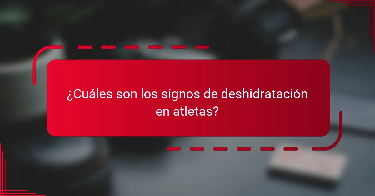 ¿Cuáles son los signos de deshidratación en atletas?