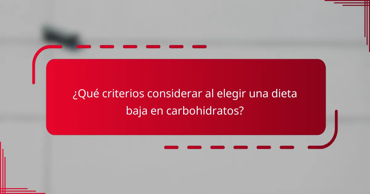 ¿Qué criterios considerar al elegir una dieta baja en carbohidratos?