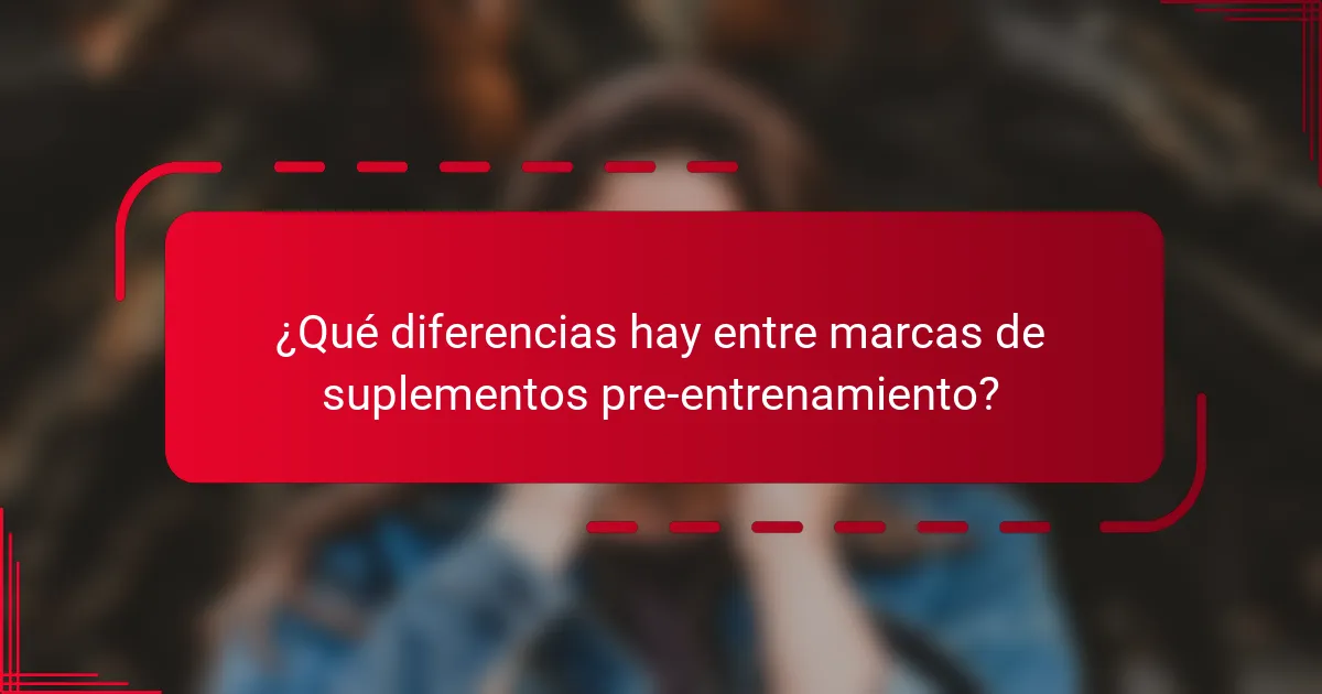 ¿Qué diferencias hay entre marcas de suplementos pre-entrenamiento?