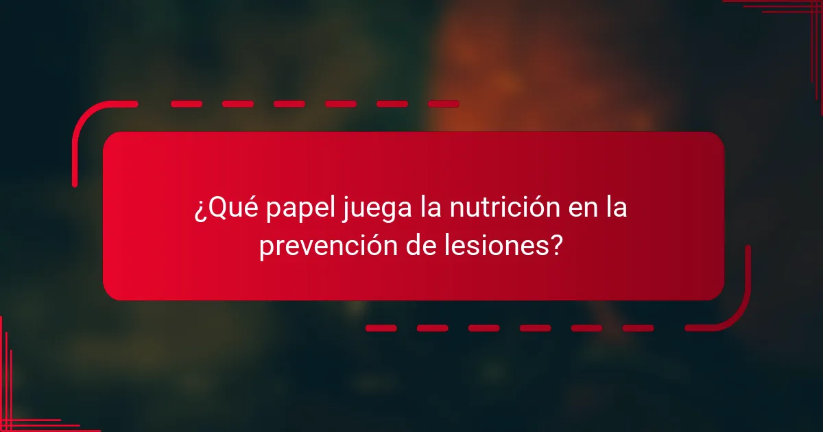 ¿Qué papel juega la nutrición en la prevención de lesiones?